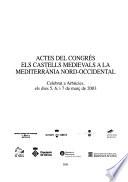 Actes del congrés Els castells medievals a la Mediterrània nord-occidental, celebrat a Arbúcies, els dies 5, 6, i 7 de març de 2003