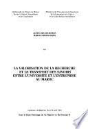 Actes des journées maroco-françaises sur la valorisation de la recherche et le transfert des savoirs entre l'université et l'entreprise au Maroc