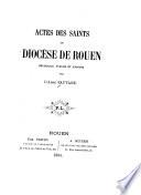 Actes des saints du diocèse de Rouen