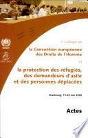 Actes du 2è colloque sur la convention européenne des droits de l'homme et la protection des réfugiés, des demandeurs d'asile et des personnes déplacées