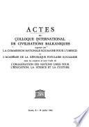Actes du Colloque international de civilisations balkaniques