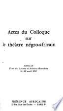 Actes du Colloque sur le théâtre négro-africain