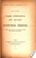 Actes du Congrès international des œuvres et institutions féminines