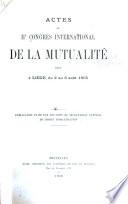 Actes du IIe Congrès international de la mutualité tenu à Liége, du 2 au 6 août 1905