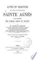 Actes du martyre de la très-noble vierge romaine sainte Agnès et du martyre des nobles Abdon et Sennen