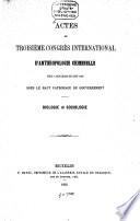 Actes du troisième Congrès International d'Anthropologie Criminelle tenu à Bruxelles en Août 1892 sous le Haut Patronage du Gouvernement