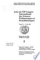 Actes du VII [i.e. septieme] Congres international des sciences prehistoriques et protohistoriques