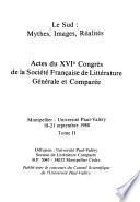 Actes du XVIe Congrès de la Société française de littérature générale et comparée: Le Sud, mythes, images, réalités