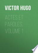 Actes et Paroles, Volume 1
