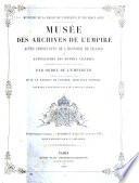 Actes importants de l'histoire de France et autographes des hommes célèbres exposés dans l'hôtel Soubise par ordre de l'empereun sous la direction de M. le marquis de Laborde, directeur général