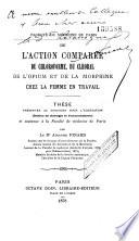 Action comparée du Chloroforme, du Chloral, de l'Opium et de la Morphine chez la femme en travail
