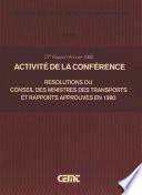 Activité de la Conférence : Résolutions du Conseil des Ministres des Transports et Rapports Approuvés en 1980 Vingt-Septième Rapport Annuel (1980)