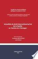 Actualités du Droit International Privé de la Famille en Tunisie et à l'?tranger