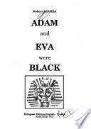 Adam and Eva were black