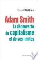 Adam Smith - La découverte du capitalisme et de ses limites