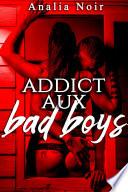 Addict Aux Bad Boys