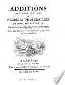 Additions aux neuf volumes de recueils de médailles de rois, de villes, &c