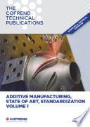 Additive manufacturing, State of Art, Standardization Volume 1