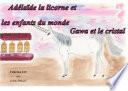 Adelaïde la licorne et les enfants du monde - Gawa et le cristal