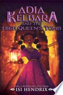 Adia Kelbara and the High Queen's Tomb