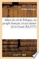 Adieu Du Roi de Pologne, Au Peuple François, Et Aux Dames de la Court