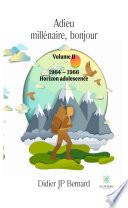 Adieu millénaire, bonjour - Volume 2