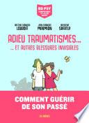 Adieu traumatismes... - ... et autres blessures invisibles