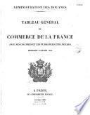 Administration des douanes. Tableau général du commerce de la France avec ses colonies et les puissances étrangères, pendant l'année 1838