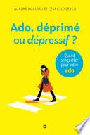 Ado : déprimé ou dépressif ?