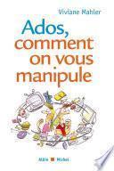 Ados, comment on vous manipule