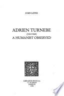Adrien Turnèbe (1512-1565) : a Humanist Observed