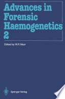 Advances in Forensic Haemogenetics
