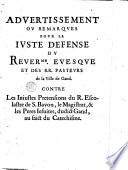 Advertissement ou remarques pour la juste defense du rév. evesque et des R. R. pasteurs de la ville de Gand contre les injustes prétensions du R. escolastre de S. Bavon, le magistrat, & les pères jésuites, dudict Gand, au faict du catéchisme