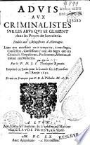 Advis aux criminalistes sur les abus qui se glissent dans les Proces de Sorcelerie... Par le P. N. S. I. (Friedrich von Spee) Theologien Romain. Imprimé en Latin pour la seconde fois à Francfort en l'Année 1632. Et mis en François par F. (Frederic ?) B. (Bouvot) de Velledor M. A. D.