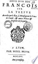 Advis d'un bon Francois sur la trefve accordée par le Roy, à Monseigneur le Prince de Condé...