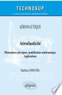 Aéronautique - Aéroélasticité - Phénomèmes physiques, modélisation mathématique - Applications