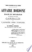 Affaire Bordone proce's en diffamation au sujet de l'ouvrage Garibaldi et l'arme'e des Vosges par le ge'ne'ral Bordone