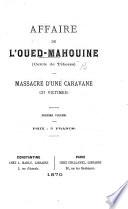 Affaire de l'Oued-Mahouine, Cercle de Tébessa. Massacre d'une Caravane, 27 victimes. [Report of the trial of E. Sériziat and others.]
