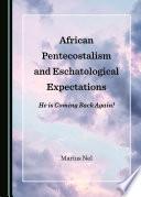 African Pentecostalism and Eschatological Expectations