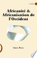 Africanité & Africanisation de l'Occident