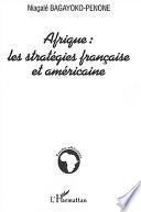 Afrique, les stratégies française et américaine