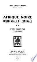 Afrique noire occidentale et centrale: L'ére coloniale. (1900-1945)