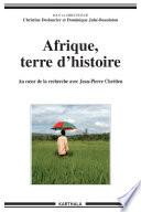 Afrique, terre d'histoire. Au coeur de la recherche avec Jean-Pierre Chrétien