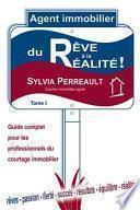 Agent Immobilier, du rêve à la réalité! Tome I