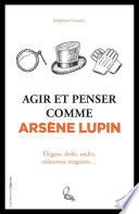 Agir et penser comme Arsène Lupin