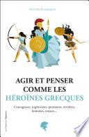 Agir et penser comme les héroïnes grecques