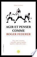 Agir et penser comme Roger Federer