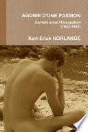AGONIE D'UNE PASSION Carnets sous l'Occupation (1942-1945)