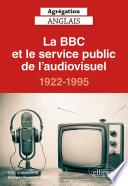 Agrégation anglais 2021. La BBC et le service public de l'audiovisuel, 1922-1995