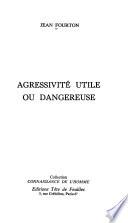 Agressivité utile ou dangereuse